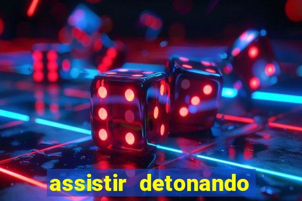 assistir detonando em barcelona dublado online